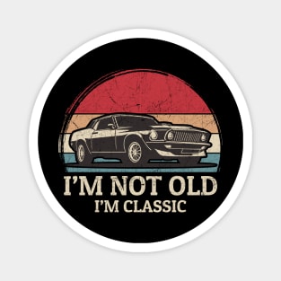 Im not Old Im Classic - Retro Classic Car Magnet